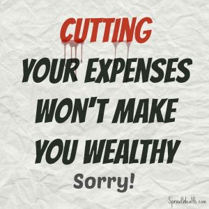You Can't Cut Your Way to Wealth